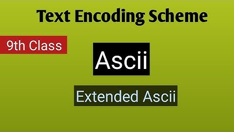 Text Encoding Scheme |Lec:10|Ascii & extended Ascii by Ansi |9th class computer science chapter 2 