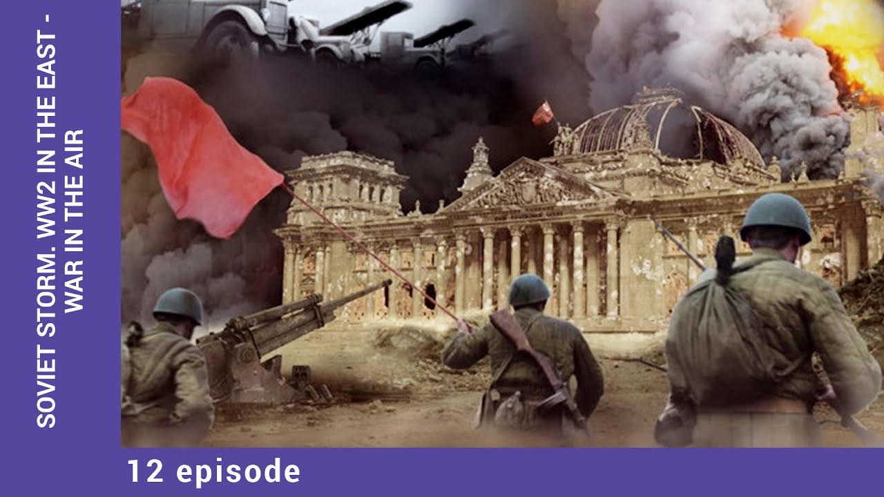 Soviet Storm. WW2 in the East - War in the Air. Episode 12. StarMedia. English Dubbing