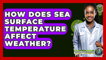 How Does Sea Surface Temperature Affect Weather? - Earth Science Answers