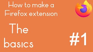 how to make a firefox extension | the basics | #1