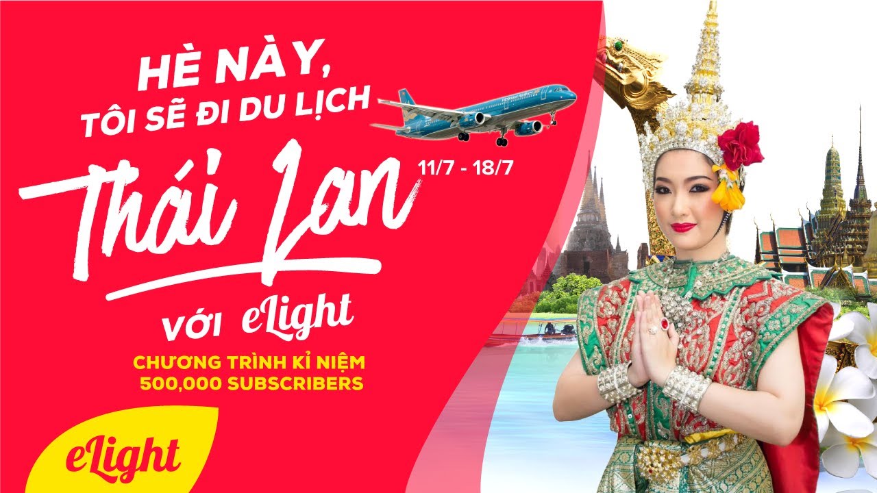 ⁣Hè này tôi sẽ đi du lịch Thái Lan với Elight - Kỉ niệm 500,000 subscribers