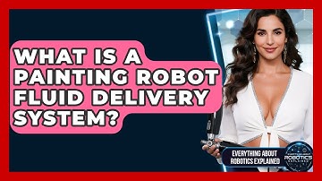 What Is A Painting Robot Fluid Delivery System? - Everything About Robotics Explained