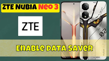 Step-by-Step Guide to Enable Data Saver on ZTE Nubia Neo 3