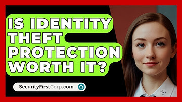 Is Identity Theft Protection Worth It? - SecurityFirstCorp.com