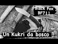 Black fox bf711  un kukri da bosco  parte 2