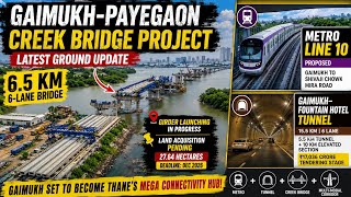 Thane's Future - Gaimukh Payegaon Creek Bridge , Metro Line 10, Fountain Hotel Tunnel Road Update