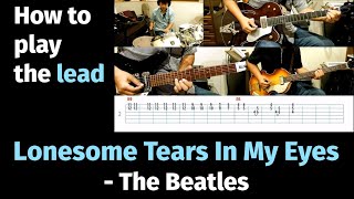 Lonesome Tears In My Eyes - The Beatles - How to play the lead