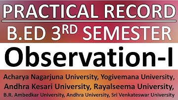 B.Ed 3rd Semester Practical Record II Observation-I Acharya Nagarjuna, Yogivemana University