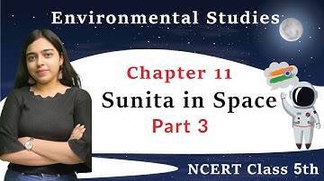 Sunita in Space Class 5 - chapter 11 | PART 3 | Class 5th EVS full explanation | NCERT | COSMOLOGY