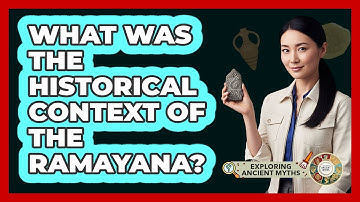 What Was The Historical Context Of The Ramayana? - Exploring Ancient Myths