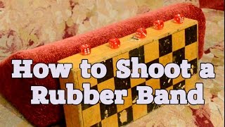How to Shoot a Rubber Band