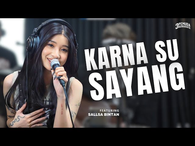 KARNA SU SAYANG - 3 PEMUDA BERBAHAYA FT SALLSA BINTAN | Biasa sa cinta satu sa pinta class=