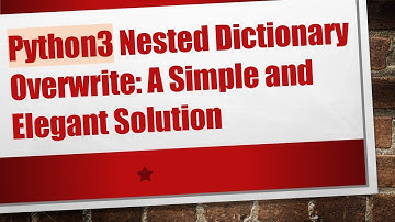 Python3 Nested Dictionary Overwrite: A Simple and Elegant Solution