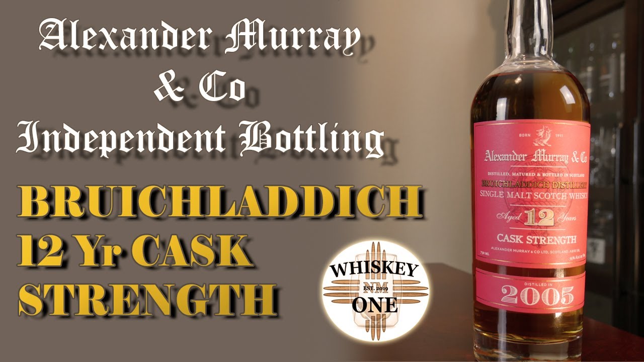 Alexander Murray & Co Bruichladdich 12 Yr Cask Strength Ep#28