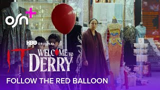 OSN+ | IT Welcome To Derry | Follow the red balloon