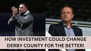 HOW INVESTMENT COULD CHANGE DERBY COUNTY FOR THE BETTER!