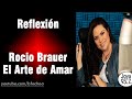 Rocio Brauer - El arte de amar | Reflexión #8