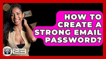 How To Create A Strong Email Password? - TheEmailToolbox.com