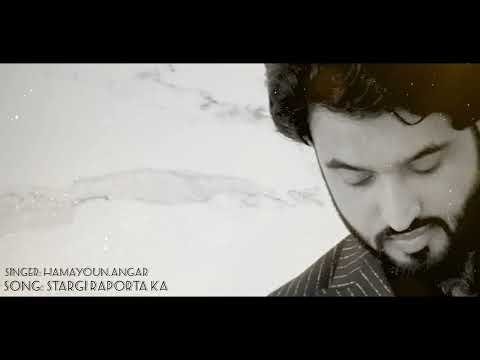 Hamayoun Angar Song: Stargi Raporta ka