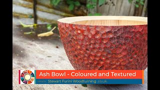 Woodturning an Ash Bowl - Textured and Coloured