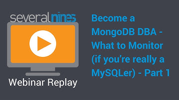 Webinar replay: Become a MongoDB DBA - What to Monitor (if you’re really a MySQLer) - part 3