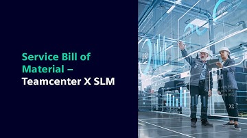 Service Bill of Materials with Teamcenter X - Streamline Service Operations