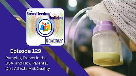 Pumping Trends in the USA, and How Parental Diet Affects Milk Quality