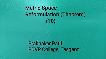 Metric Space Unit 1 Lecture 10 Reformulation (Theorem)