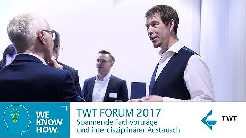 TWT Forum 2017 - Spannende Fachvorträge und intidisziplinärer Austausch