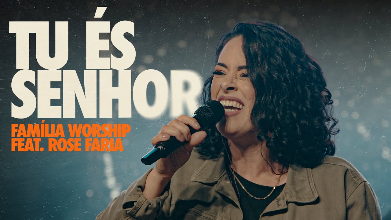 Tu És Senhor | Família Worship feat. Rose Faria