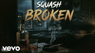 Squash - Broken (Official Audio)