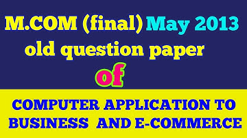 M.COM (final)old question paper of "COMPUTER APPLICATION TO BUSINESS AND E-COMMERCE"-|ARUN GAUTAM|