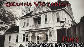 What happened in this house? Investigating the Oxanna Victorian/PART 5 #haunted #paranormal #ghost