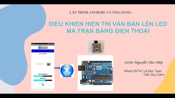 #Android #nhóm18 ĐIỀU KHIỂN HIỂN THỊ VĂN BẢN LÊN LED MA TRẬN BẰNG ĐIỆN THOẠI
