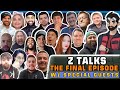 Z Talks - The FINAL Episode (HIATUS) | W/ MANY SPECIAL GUESTS