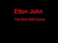 Elton john the end will come  lyrics