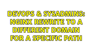 DevOps & SysAdmins: Nginx rewrite to a different domain for a specific path