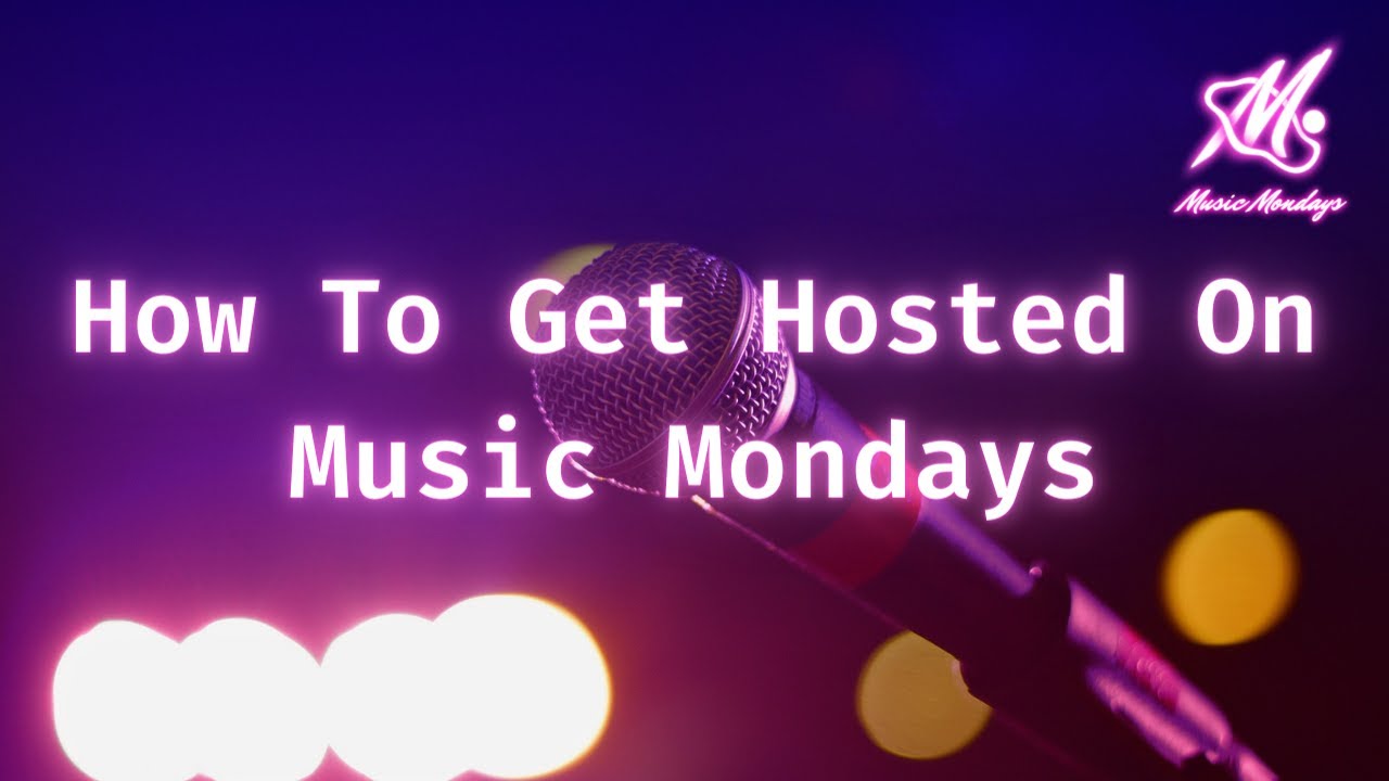 How To Get Hosted On MM Music Mondays Exclusive YouTube how-to-get-hosted-on-mm-music-mondays-exclusive-youtube