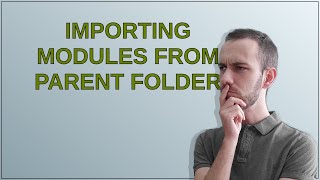 Importing modules from parent folder
