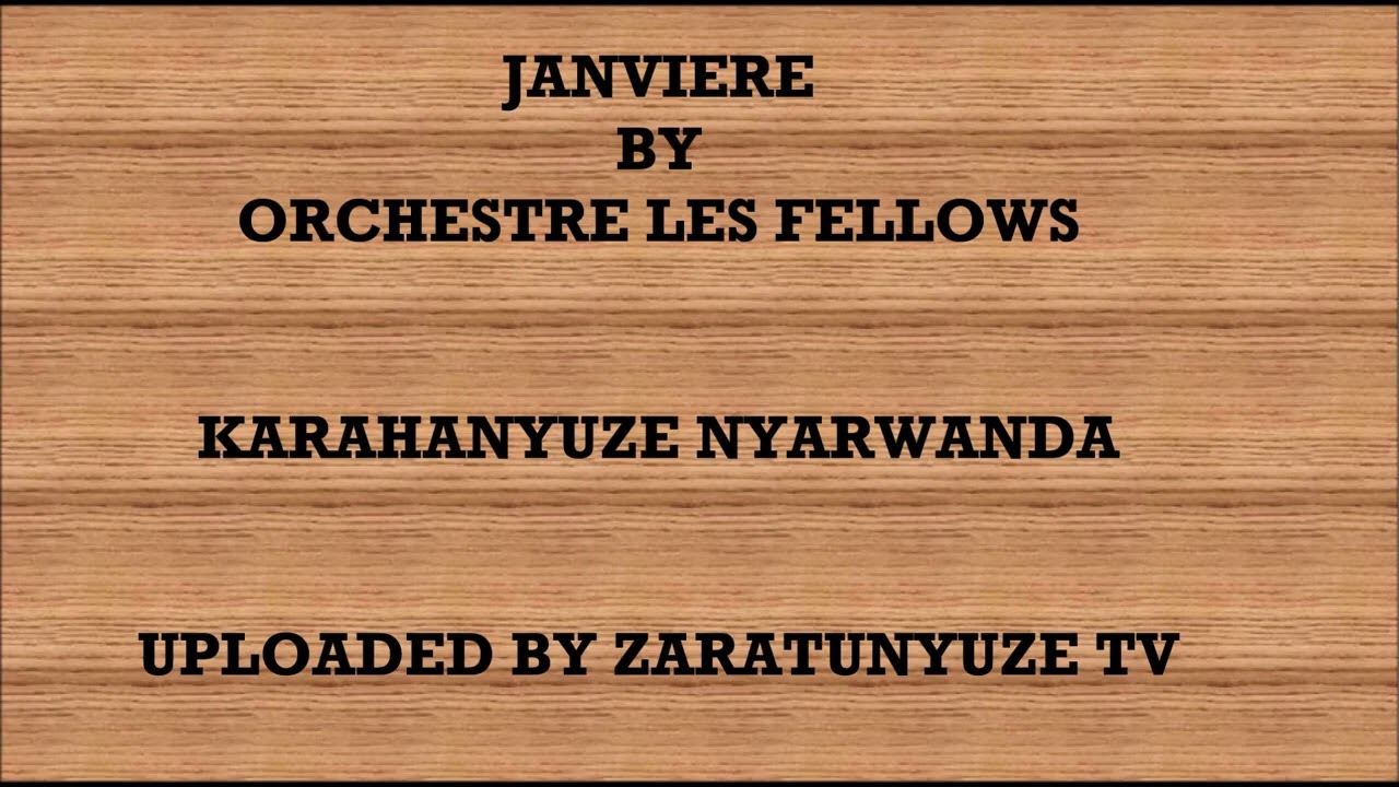 JANVIERE BY ORCHESTRE LES FELLOWS  KARAHANYUZE NYARWANDA SONGS