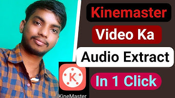 How To Extract Audio From Video In Kinemaster | Kinemaster Se Audio Extract Kaise Kare | Kinemaster