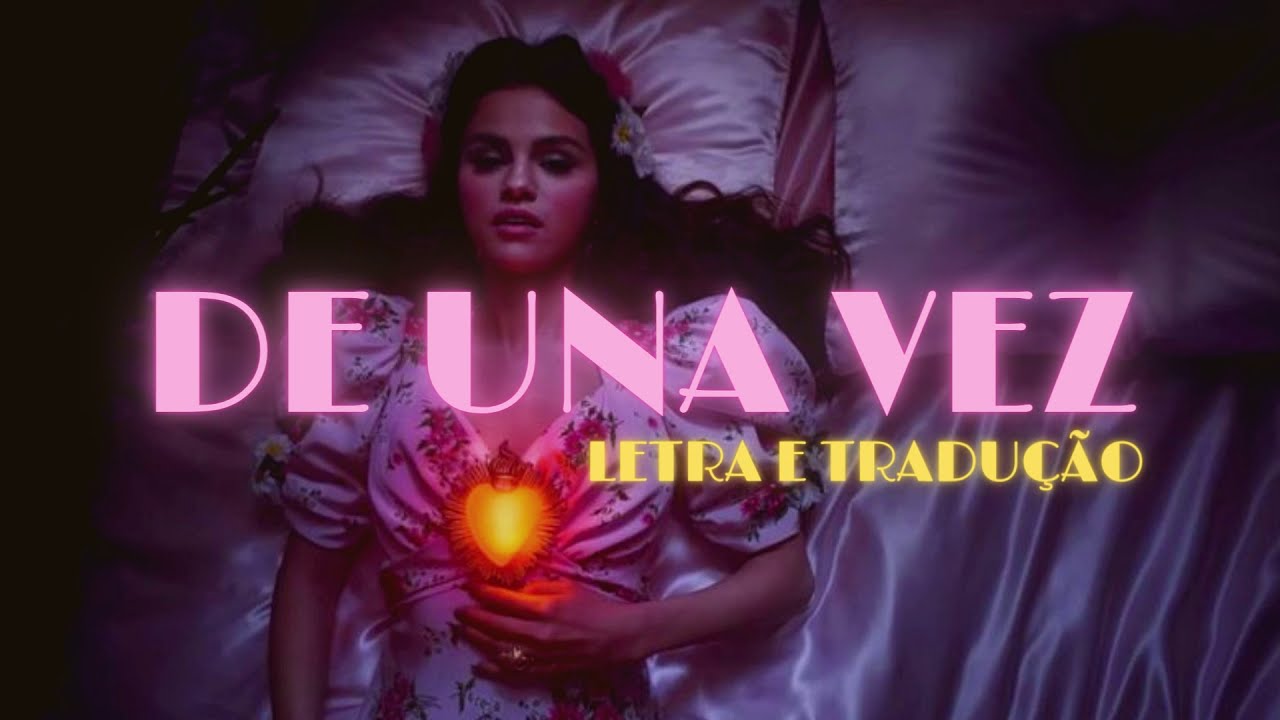 De una vez - Selena Gomez (Letra e tradução) - YouTube