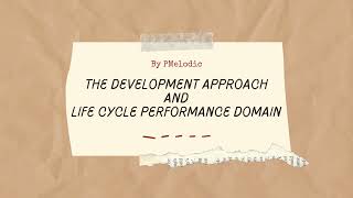 PMP | The Development Approach and Life Cycle Performance Domain