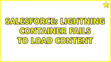 Salesforce: Lightning Container fails to load content