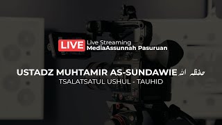 TSALATSATUL USHUL  | USTADZ MUHTAMIR AS-SUNDAWIE