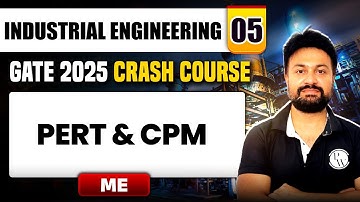 Industrial Engineering 05 | PERT & CPM | Mechanical Engineering | GATE 2025 Crash Course