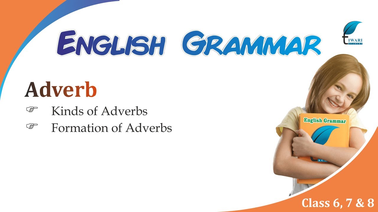 English Grammar for the Class 4, 5, 6, 7 and 8 Chapter 18 Adverb