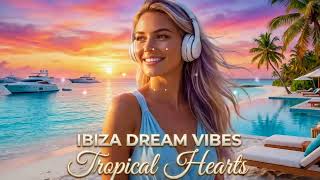Tropical Hearts 💖 Tropical Deep House 2026 | Ibiza Vibes, Beach Music &amp; Summer Escape