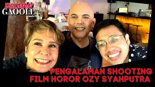 PENGALAMAN SHOOTING FILM HOROR OZY SYAHPUTRA | DELMAN GAOOLL