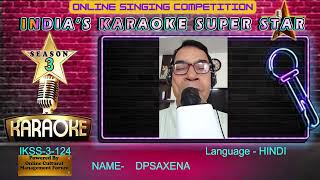 DPSAXENA  -INDIA KI SINGING STAR session-3 -  an online singing competition,